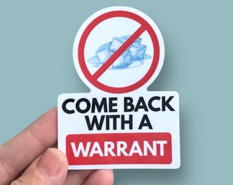 come back with a warrant no ice, ice out of our communities vinyl sticker