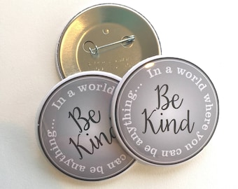 in a world where you can be anything, be kind button | 2-1/4" pinback button
