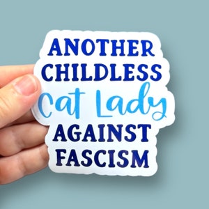Another childless cat lady against fascism Kamala Harris ‘24 vinyl sticker