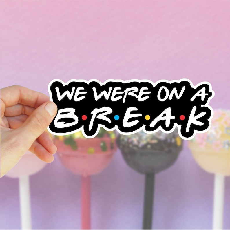 We were on a break Ross quote vinyl sticker Etsy