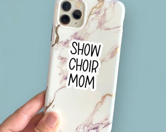 show choir mom text small phone case or water bottle sized vinyl sticker