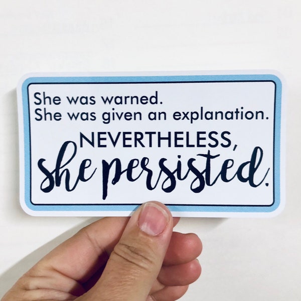 she was warned, nevertheless, she persisted | nasty woman | vinyl sticker