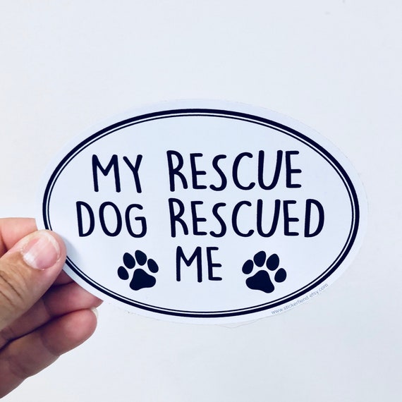 My Rescue Dog Rescued Me Bumper Sticker Etsy