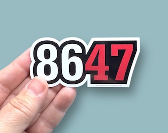 86 47, anti trump sticker, anti fascism sticker, fdt waterproof vinyl sticker