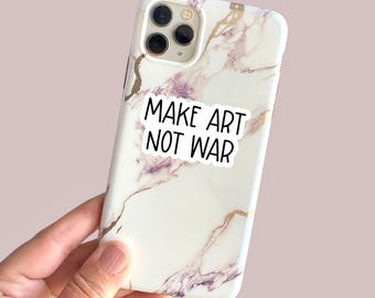 make art not war text small phone case or water bottle sized vinyl sticker