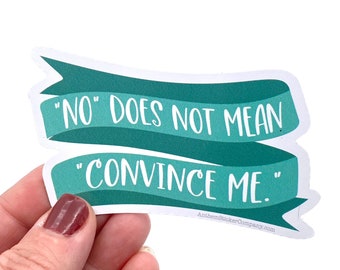 no does not mean convince me vinyl sticker