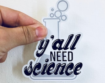 y'all need science vinyl sticker