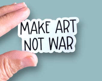 make art not war small phone case or water bottle sized vinyl sticker