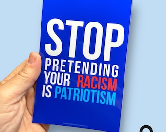 stop pretending your racism is patriotism flat car magnet