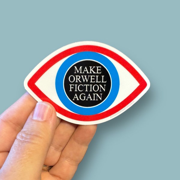Make Orwell fiction again waterproof vinyl sticker