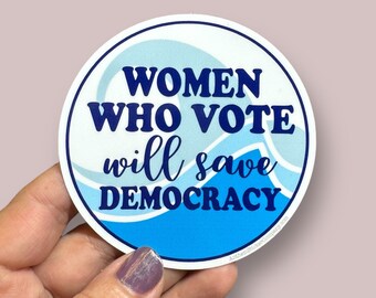 women who vote will save democracy vinyl sticker