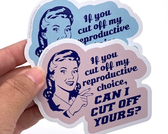 If you cut off my reproductive choice vinyl sticker