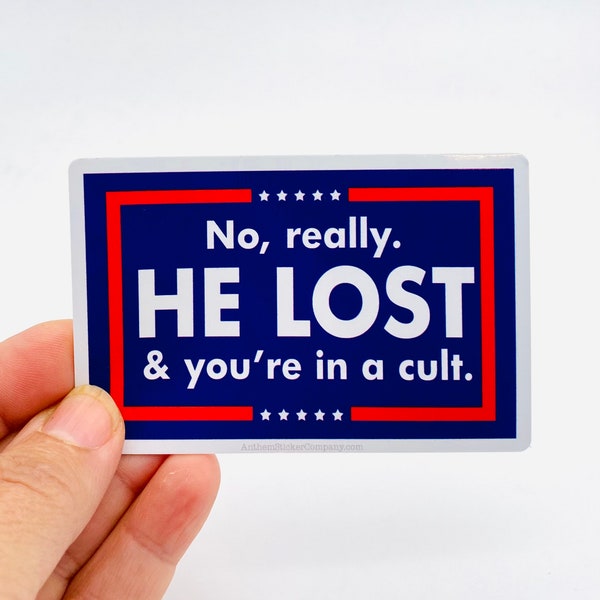 No, really. He lost and you’re in a cult vinyl sticker