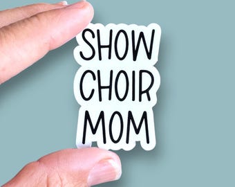 show choir mom small phone case or water bottle sized vinyl sticker