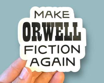 Make Orwell fiction again waterproof vinyl sticker