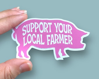 support your local farmers | pig sticker | vinyl bumper sticker