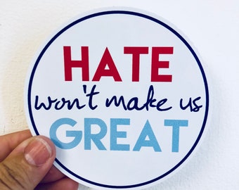 hate won't make us great vinyl bumper sticker, laptop decal, waterproof sticker