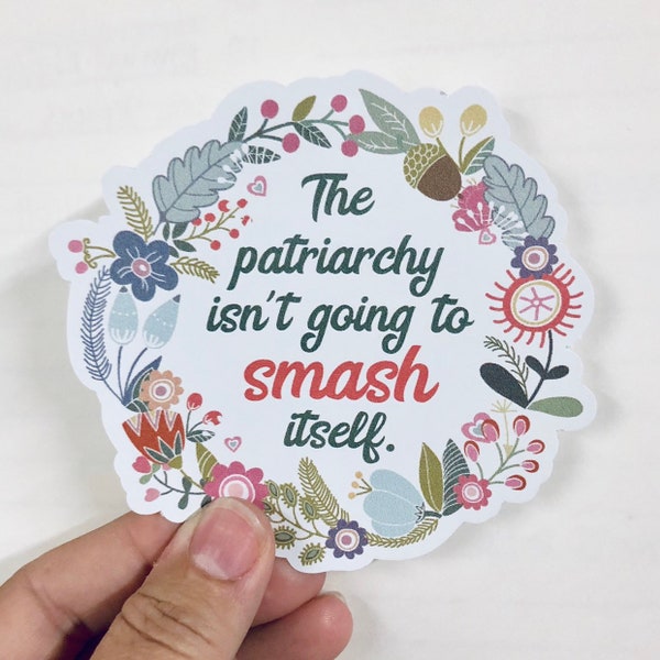 The patriarchy isn't going to smash itself vinyl sticker