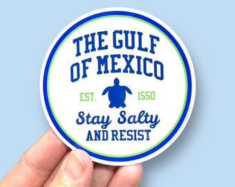 the Gulf of Mexico established 1550 Stay salty and resist, anti maga sticker, anti gop, anti trump waterproof vinyl sticker