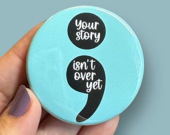Your story isn’t over yet round magnet