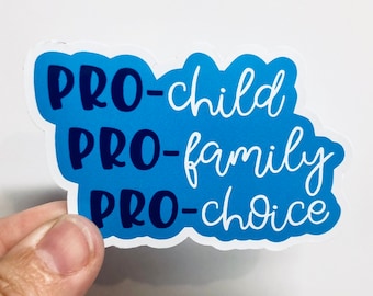 Pro child pro family pro choice vinyl sticker