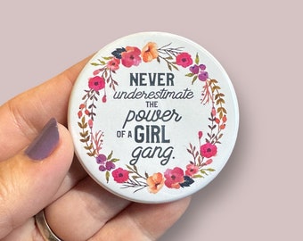 Never underestimate the power of a girl gang round magnet
