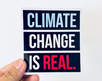 climate change is real vinyl sticker