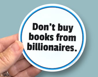 Don’t buy books from billionaires  waterproof vinyl sticker