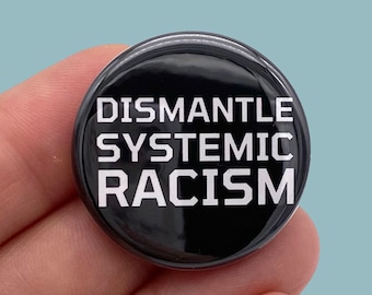 dismantle systemic racism pinback button