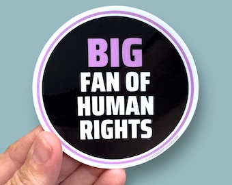 big fan of human rights, activism sticker, activist sticker, waterproof vinyl sticker