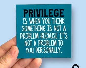 Privilege is when indoor outdoor Car Magnet (3.5")