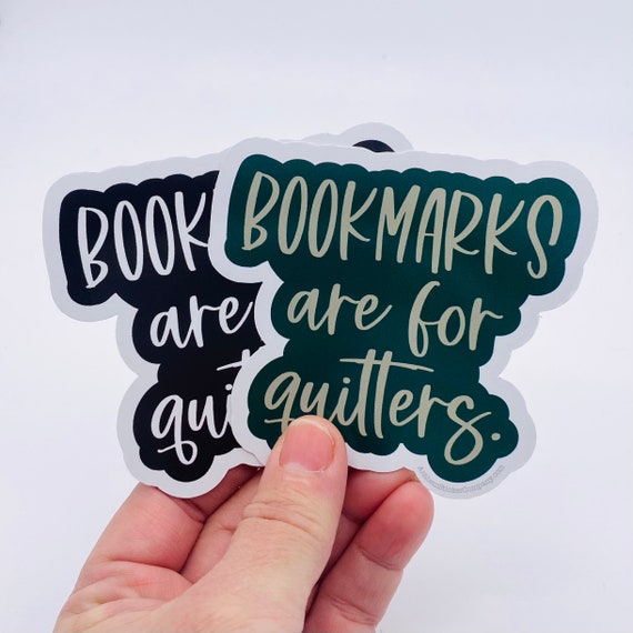 Bookmarks Are For Quitters Vinyl Sticker Water bottle sticker Book Reader sticker Funny stickers Laptop sticker