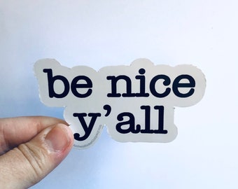 be nice y'all vinyl sticker