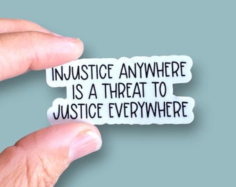 injustice anywhere is a threat to justice anywhere small phone case or water bottle sized vinyl sticker