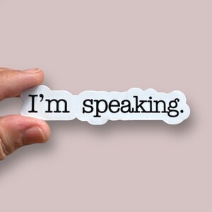 I’m speaking vinyl sticker