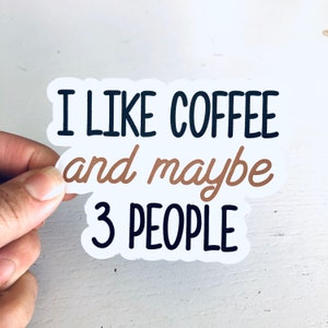 I like coffee and maybe 3 people vinyl sticker