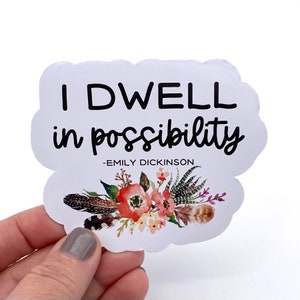 I dwell in possibility Emily Dickinson vinyl sticker