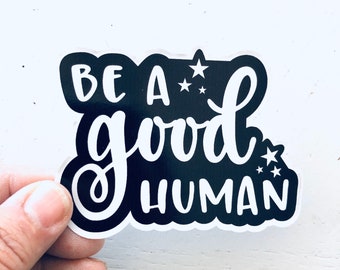 be a good human vinyl sticker