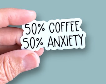 50 percent coffee, 50 anxiety, coffee lover sticker