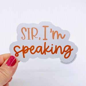 Sir, I’m speaking vinyl sticker
