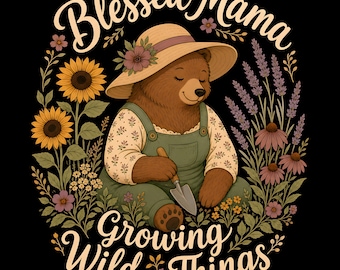 Blessed Mama Growing Wild Things PNG | Mama Bear Sublimation Design | Cottagecore Mom Shirt Design | Digital Download | Instant Download