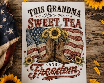 This Grandma Runs on Sweet Tea and Freedom PNG | Western Patriotic Sublimation | 4th of July Grandma Shirt PNG | Instant Download