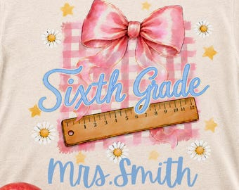 Coquette Sixth Grade Teacher PNG, Pink Bow Gingham Back to School Shirt Design, Editable Teacher Name, First Day of School Sublimation DTF
