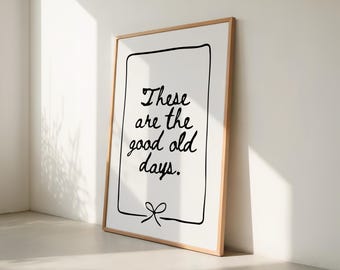 Impressão "Esses São os Bons e Velhos Tempos", Arte de Parede Minimalista com Citação para Download