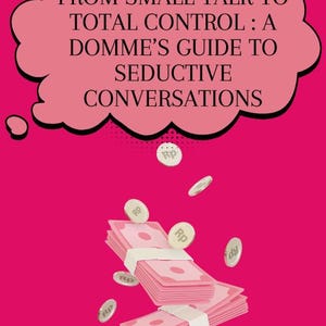 May include: A pink graphic with the text "FROM SMALL TALK TO TOTAL CONTROL : A DOMME'S GUIDE TO SEDUCTIVE CONVERSATIONS". Stacks of pink money and coins with "Rp" symbols are falling against a pink background.