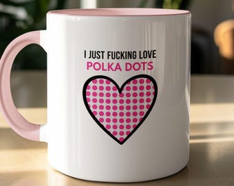 Funny Polka Dot Mug - Sweary Gift For Polka Dot Lover