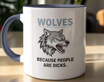 Wolves Because People Are Dicks Mug | Funny Wolf Lover Gift