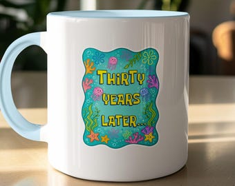 Funny 30th Birthday Gift | Thirty Years Later  | 90s Cartoon Nostalgia Coffee Cup