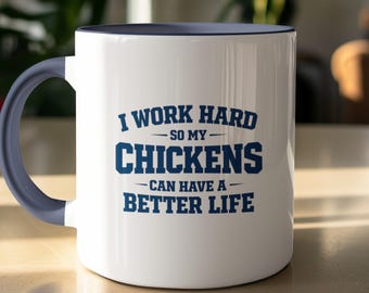 Funny Chicken Mug, I Work Hard For My Chickens, Gift for Chicken Owner, Hen Keeper