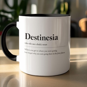 Destinesia Definition Mug, Funny Forgetful Gift